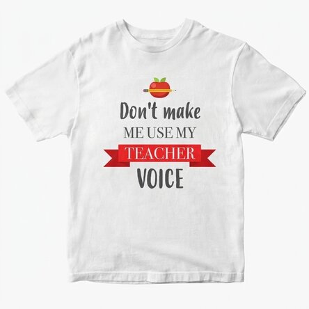 Personalisiertes Baumwoll-T-Shirt mit Aufdruck – „Don't make me use my teacher voice“