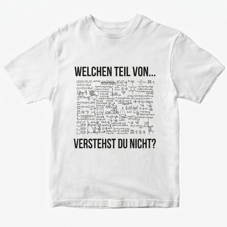 Personalisiertes T-Shirt mit Aufdruck – Welchen Teil davon … verstehst du nicht?
