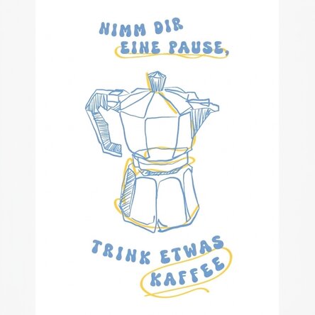 Poster: Mach eine Pause, trink einen Kaffee