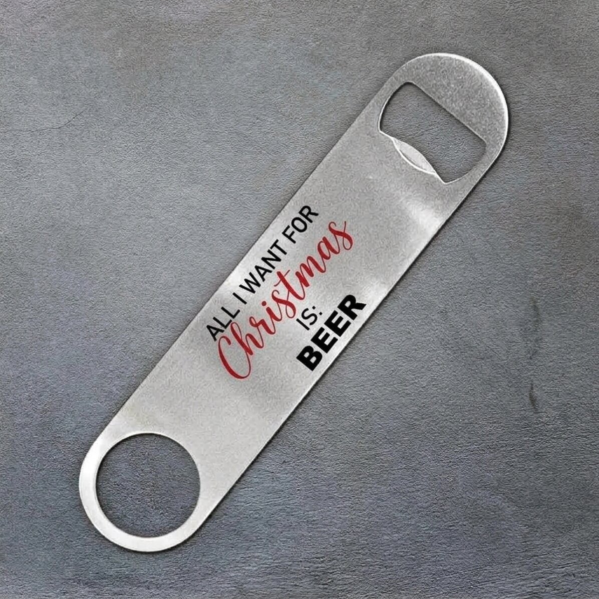 Personalisierter Bieröffner mit Aufdruck – „All I want for Christmas is BEER“